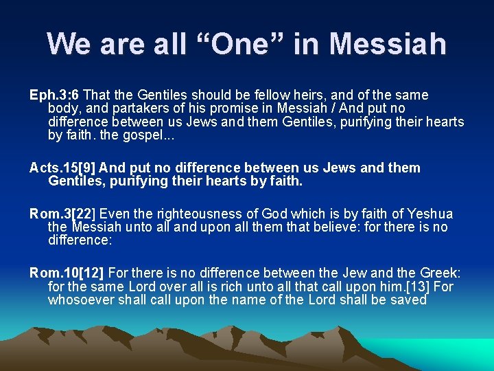 We are all “One” in Messiah Eph. 3: 6 That the Gentiles should be