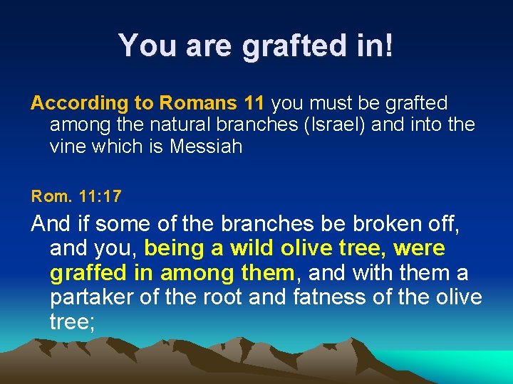 You are grafted in! According to Romans 11 you must be grafted among the