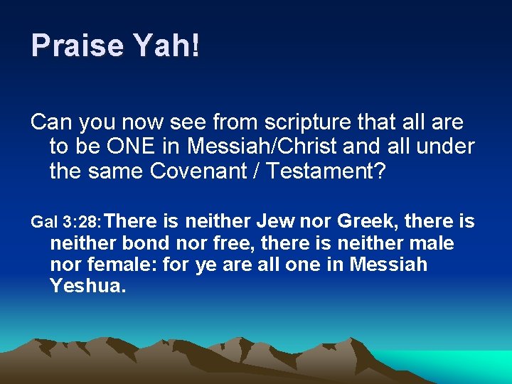 Praise Yah! Can you now see from scripture that all are to be ONE