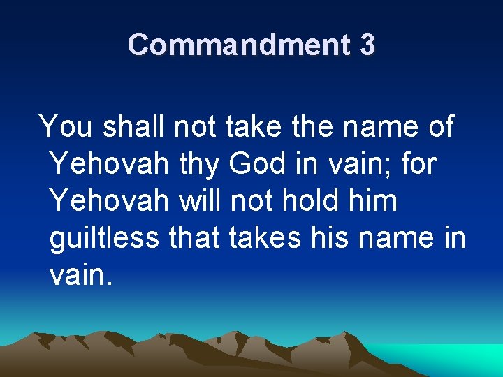 Commandment 3 You shall not take the name of Yehovah thy God in vain;