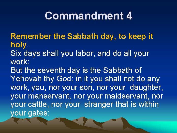 Commandment 4 Remember the Sabbath day, to keep it holy. Six days shall you