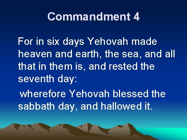 Commandment 4 For in six days Yehovah made heaven and earth, the sea, and