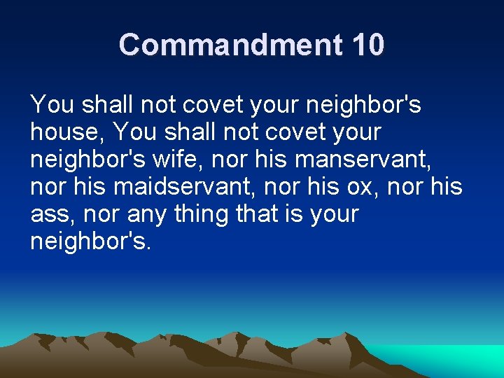 Commandment 10 You shall not covet your neighbor's house, You shall not covet your