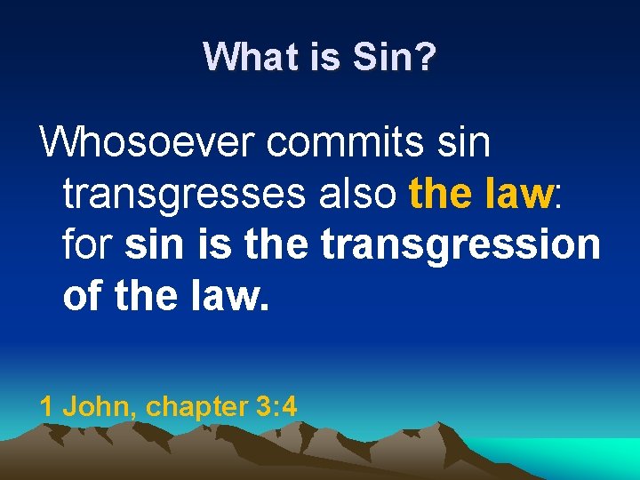 What is Sin? Whosoever commits sin transgresses also the law: for sin is the