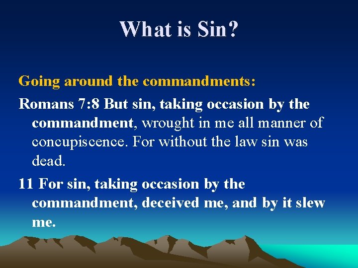 What is Sin? Going around the commandments: Romans 7: 8 But sin, taking occasion