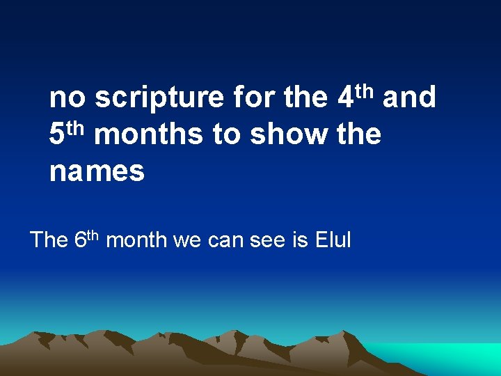  no scripture for the 4 th and 5 th months to show the