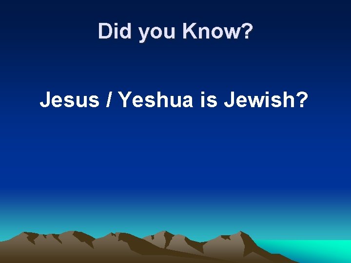 Did you Know? Jesus / Yeshua is Jewish? 