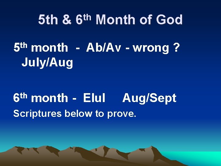 5 th & 6 th Month of God 5 th month - Ab/Av -