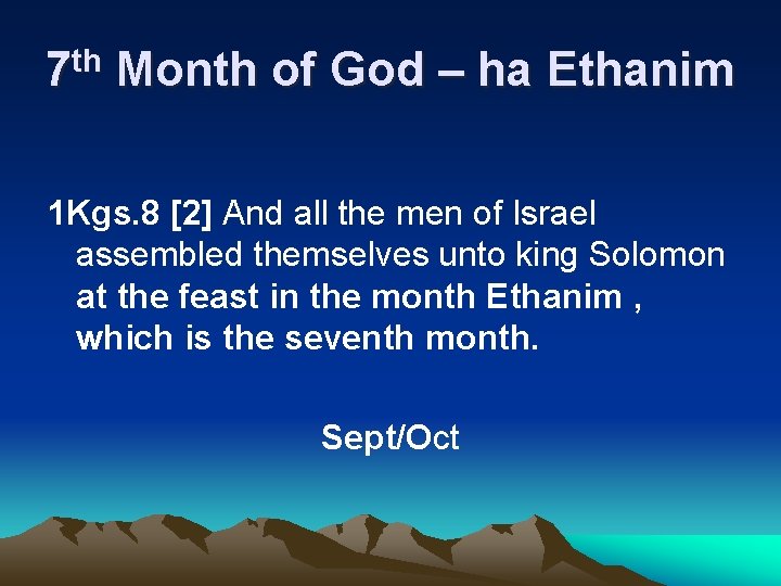7 th Month of God – ha Ethanim 1 Kgs. 8 [2] And all