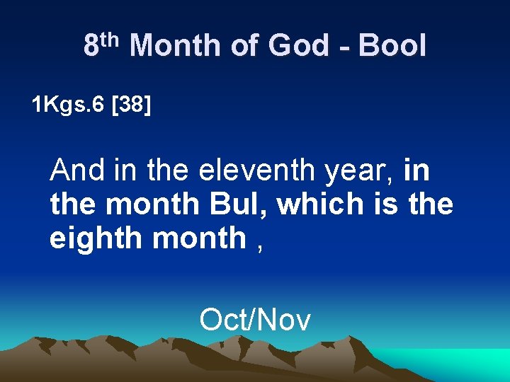 8 th Month of God - Bool 1 Kgs. 6 [38] And in the