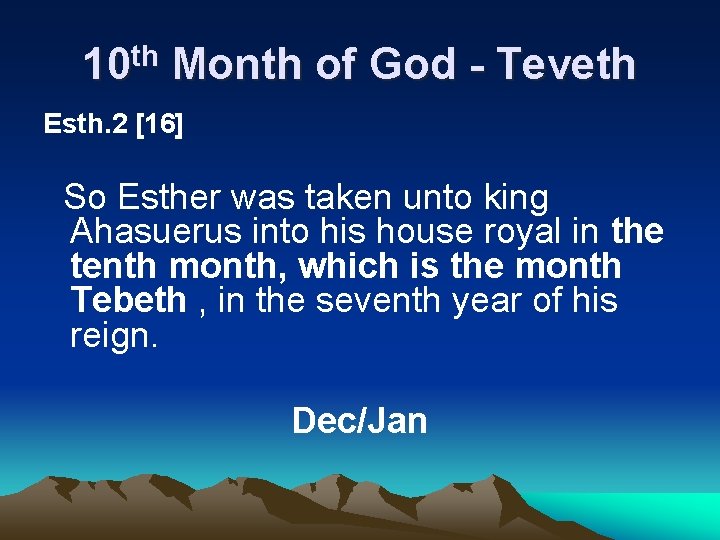 10 th Month of God - Teveth Esth. 2 [16] So Esther was taken