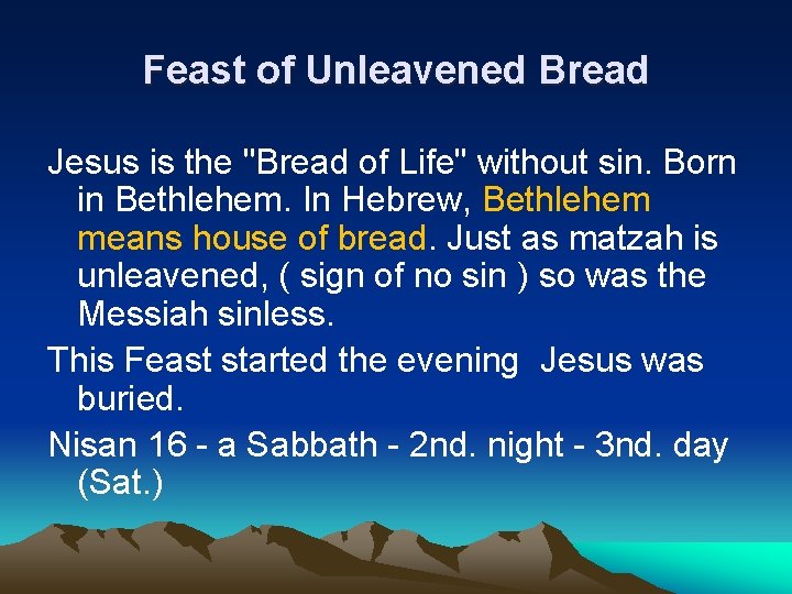 Feast of Unleavened Bread Jesus is the "Bread of Life" without sin. Born in