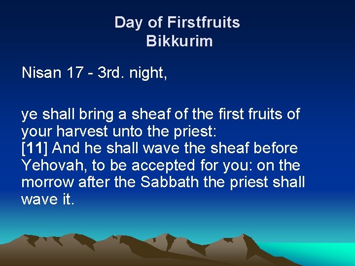 Day of Firstfruits Bikkurim Nisan 17 - 3 rd. night, ye shall bring a