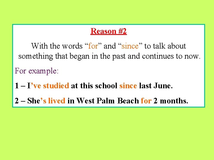 Reason #2 With the words “for” and “since” to talk about something that began