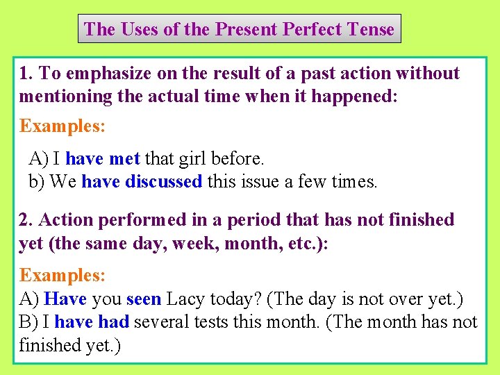 The Uses of the Present Perfect Tense 1. To emphasize on the result of