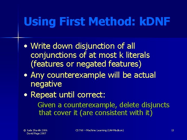 Using First Method: k. DNF • Write down disjunction of all conjunctions of at