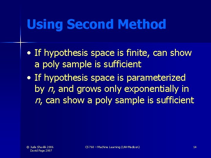 Using Second Method • If hypothesis space is finite, can show a poly sample