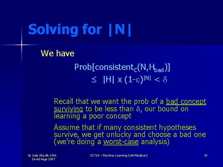 Solving for |N| We have Prob[consistent. C(N, Hbad)] ≤ |H| x (1 - )|N|