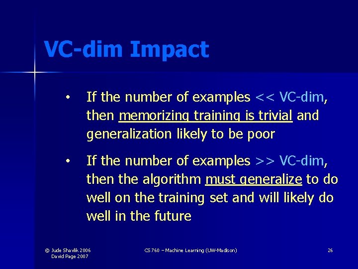 VC-dim Impact • If the number of examples << VC-dim, then memorizing training is