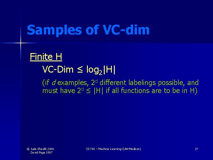Samples of VC-dim Finite H VC-Dim ≤ log 2|H| (if d examples, 2 d