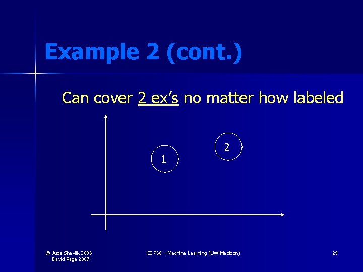 Example 2 (cont. ) Can cover 2 ex’s no matter how labeled 1 ©