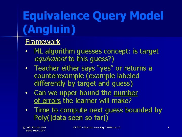Equivalence Query Model (Angluin) Framework • ML algorithm guesses concept: is target equivalent to