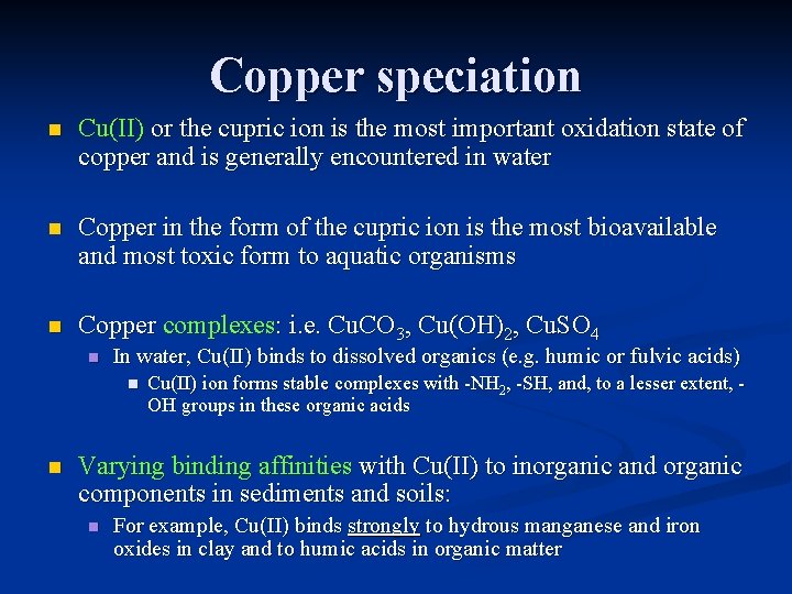 Copper speciation n Cu(II) or the cupric ion is the most important oxidation state