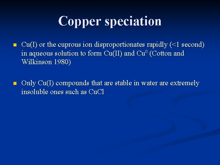 Copper speciation n Cu(I) or the cuprous ion disproportionates rapidly (<1 second) in aqueous