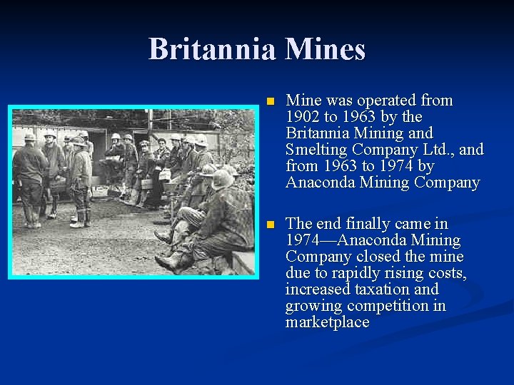 Britannia Mines n Mine was operated from 1902 to 1963 by the Britannia Mining