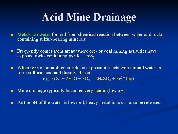 Acid Mine Drainage n Metal-rich water formed from chemical reaction between water and rocks