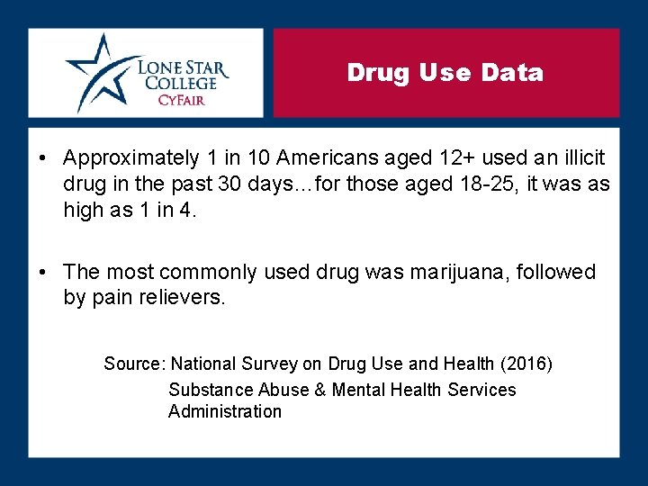 Drug Use Data • Approximately 1 in 10 Americans aged 12+ used an illicit