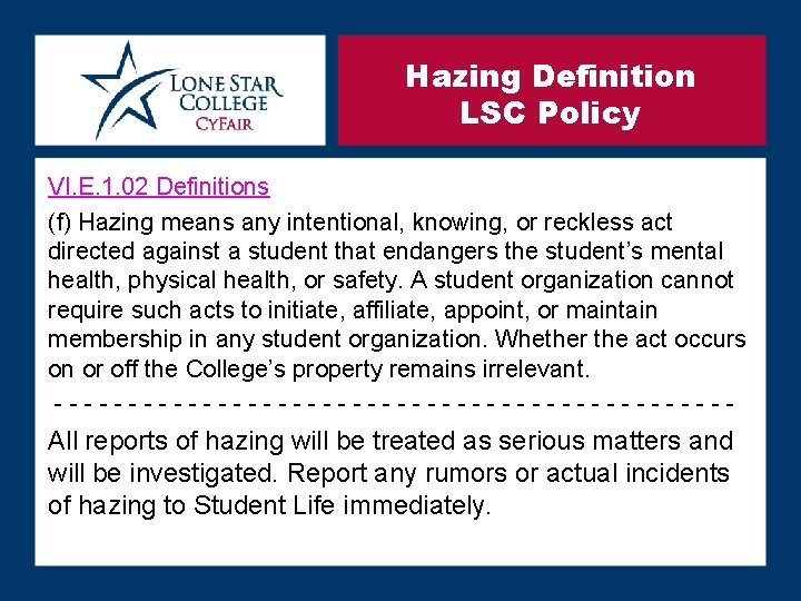 Hazing Definition LSC Policy VI. E. 1. 02 Definitions (f) Hazing means any intentional,