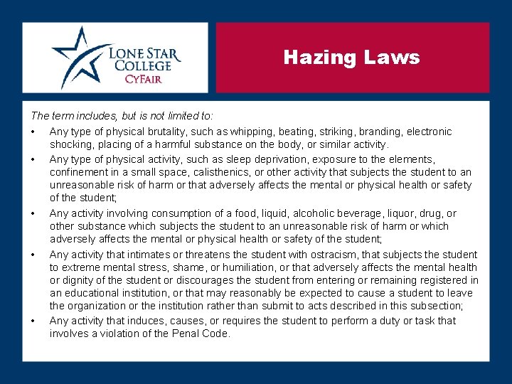 Hazing Laws The term includes, but is not limited to: • Any type of