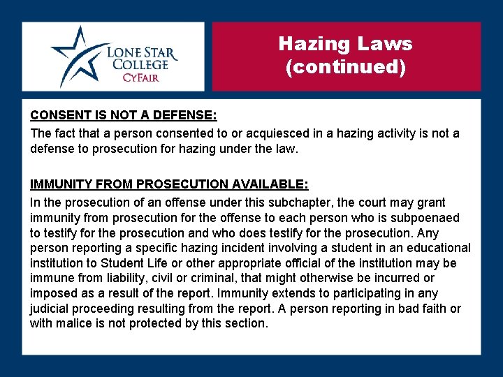 Hazing Laws (continued) CONSENT IS NOT A DEFENSE: The fact that a person consented