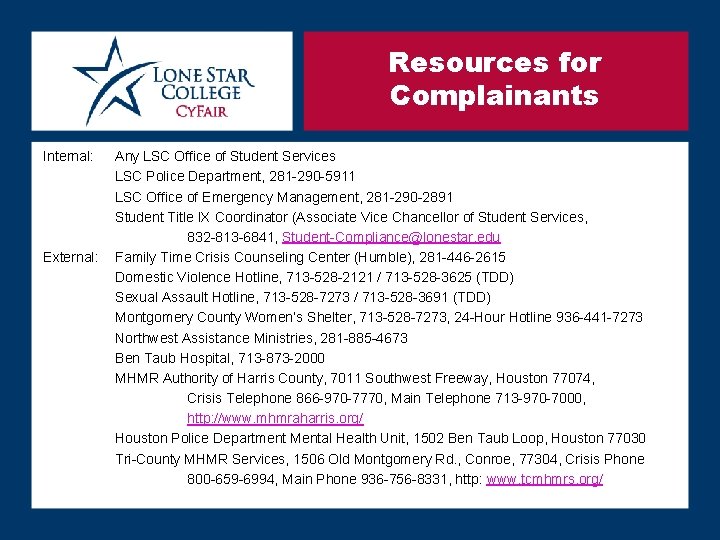 Resources for Complainants Internal: External: Any LSC Office of Student Services LSC Police Department,