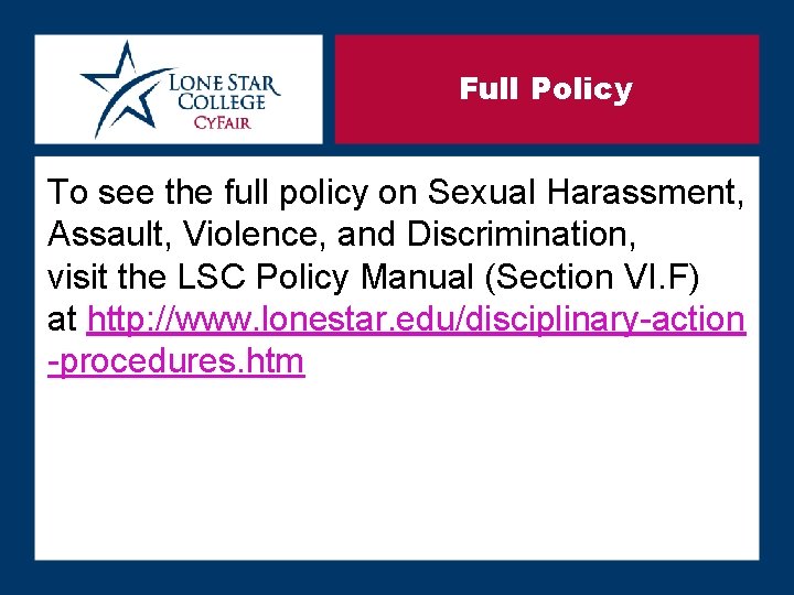 Full Policy To see the full policy on Sexual Harassment, Assault, Violence, and Discrimination,