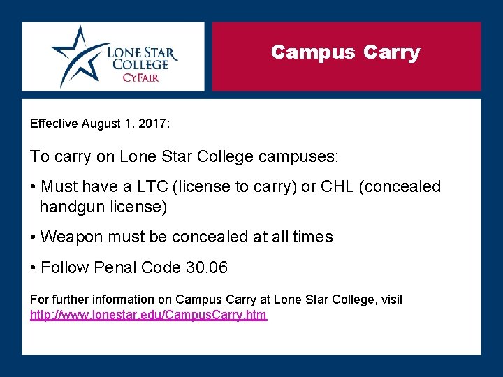 Campus Carry Effective August 1, 2017: To carry on Lone Star College campuses: •