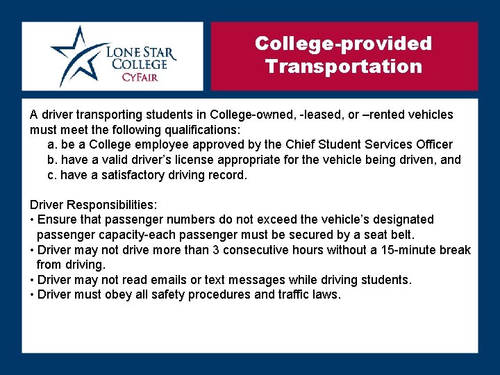 College-provided Transportation A driver transporting students in College-owned, -leased, or –rented vehicles must meet
