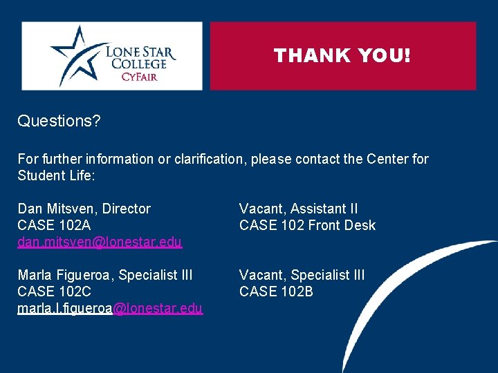 THANK YOU! Questions? For further information or clarification, please contact the Center for Student