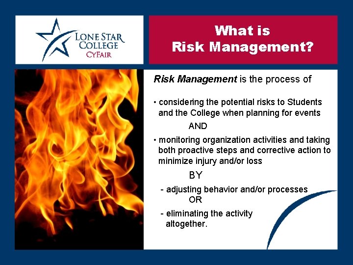 What is Risk Management? Risk Management is the process of • considering the potential