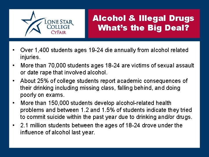 Alcohol & Illegal Drugs What’s the Big Deal? • Over 1, 400 students ages
