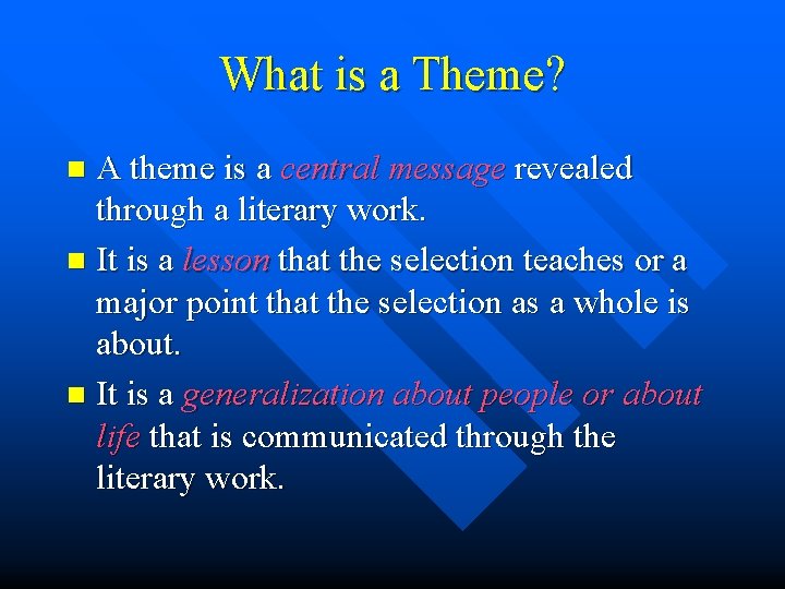 What is a Theme? A theme is a central message revealed through a literary