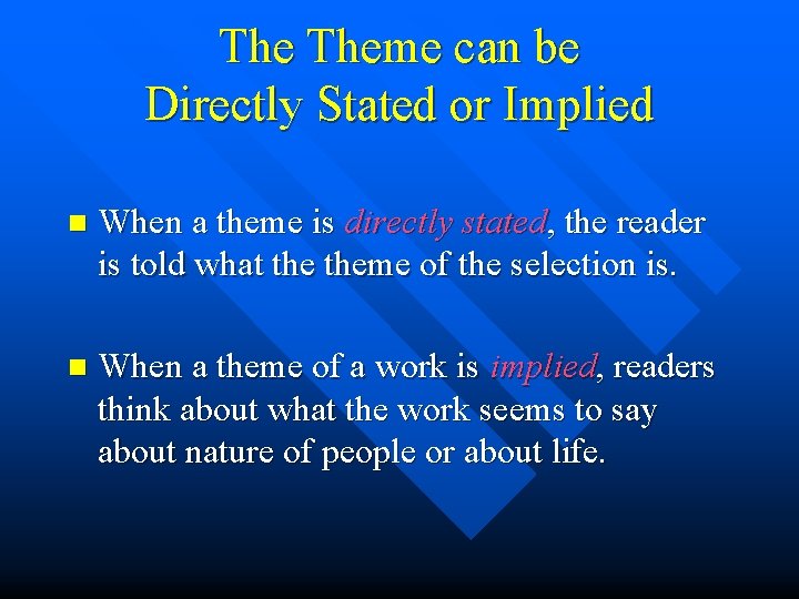 The Theme can be Directly Stated or Implied n When a theme is directly