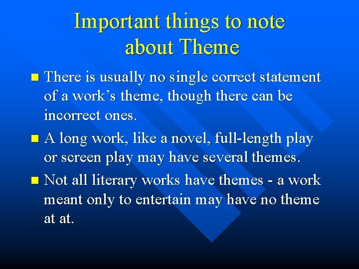 Important things to note about Theme There is usually no single correct statement of