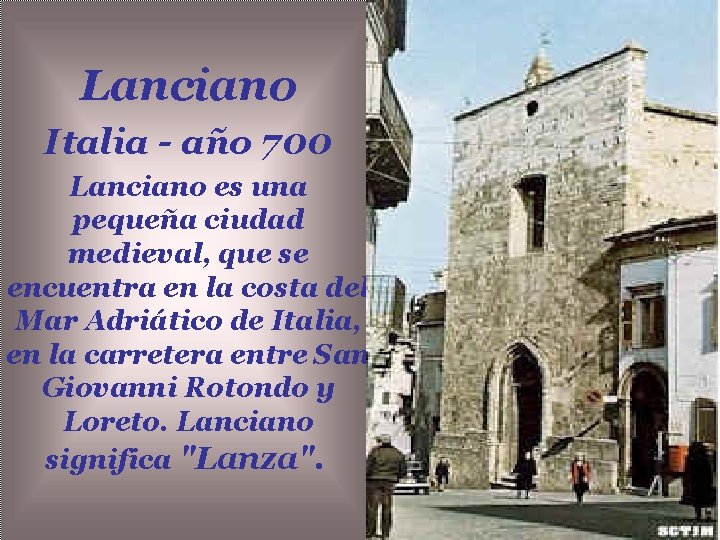 Lanciano Italia - año 700 Lanciano es una pequeña ciudad medieval, que se encuentra