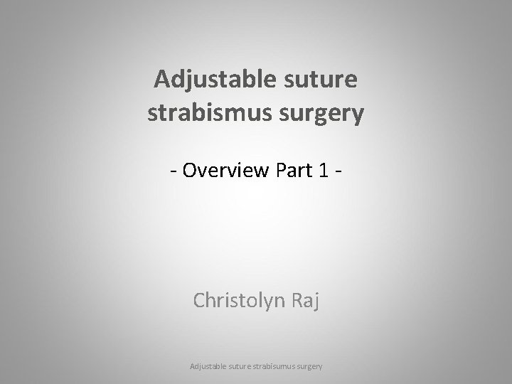 Adjustable suture strabismus surgery - Overview Part 1 - Christolyn Raj Adjustable suture strabisumus