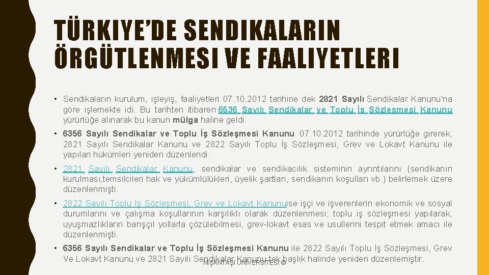 TÜRKIYE’DE SENDIKALARIN ÖRGÜTLENMESI VE FAALIYETLERI • Sendikaların kurulum, işleyiş, faaliyetleri 07. 10. 2012 tarihine