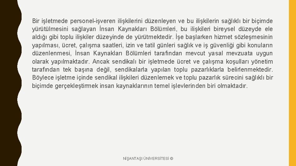 Bir işletmede personel-işveren ilişkilerini düzenleyen ve bu ilişkilerin sağlıklı bir biçimde yürütülmesini sağlayan İnsan