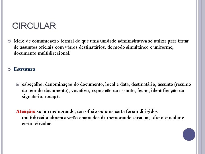 CIRCULAR Meio de comunicação formal de que uma unidade administrativa se utiliza para tratar