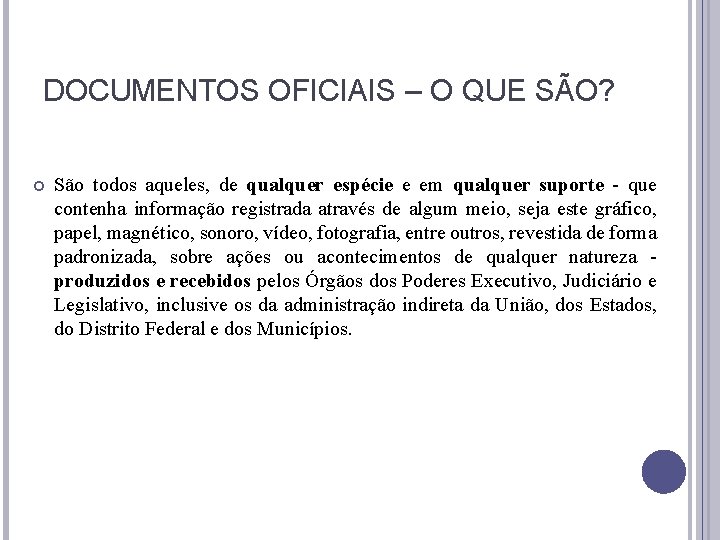 DOCUMENTOS OFICIAIS – O QUE SÃO? São todos aqueles, de qualquer espécie e em